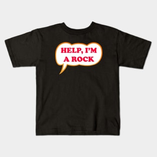 Help I'm A Rock Kids T-Shirt